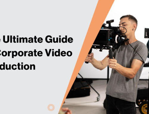 The Ultimate Guide to Corporate Video Production