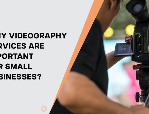 Why Videography Services Are Important for Small Businesses?