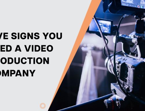 Five Signs You Need a Video Production Company